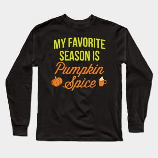 'My Favorite Season Is Pumpkin Spice' Autumn Long Sleeve T-Shirt